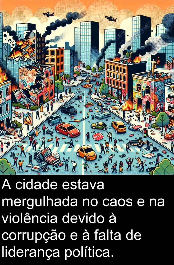 violência: A cidade estava mergulhada no caos e na violência devido à corrupção e à falta de liderança política.