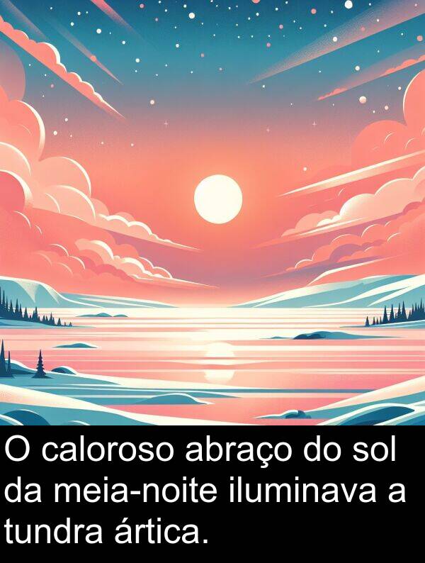abraço: O caloroso abraço do sol da meia-noite iluminava a tundra ártica.