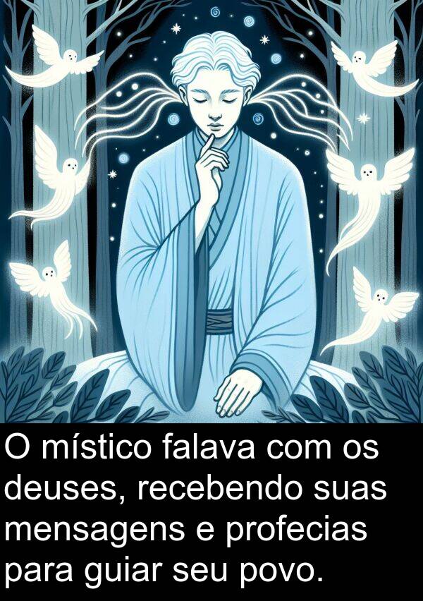 falava: O místico falava com os deuses, recebendo suas mensagens e profecias para guiar seu povo.