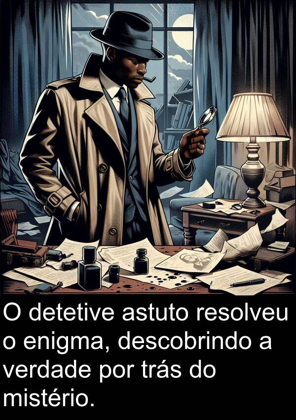 mistério: O detetive astuto resolveu o enigma, descobrindo a verdade por trás do mistério.