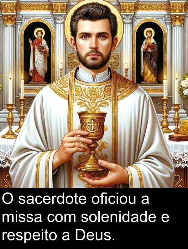 sacerdote: O sacerdote oficiou a missa com solenidade e respeito a Deus.