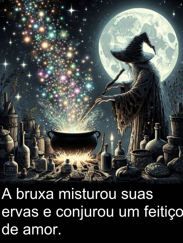 misturou: A bruxa misturou suas ervas e conjurou um feitiço de amor.