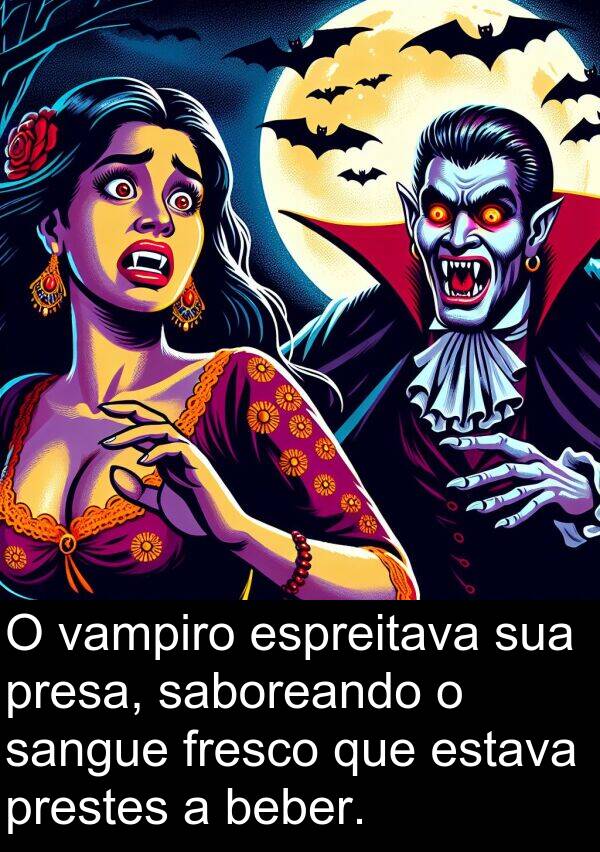 sangue: O vampiro espreitava sua presa, saboreando o sangue fresco que estava prestes a beber.