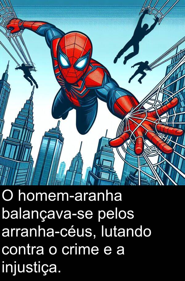 crime: O homem-aranha balançava-se pelos arranha-céus, lutando contra o crime e a injustiça.