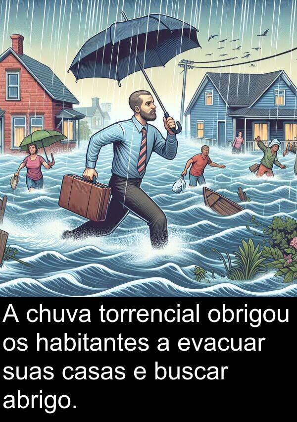 casas: A chuva torrencial obrigou os habitantes a evacuar suas casas e buscar abrigo.