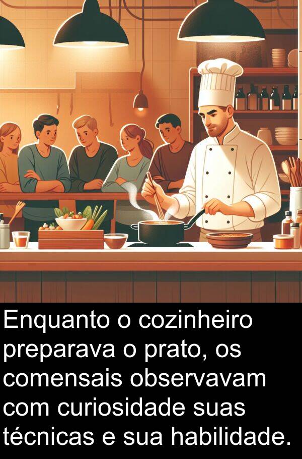 curiosidade: Enquanto o cozinheiro preparava o prato, os comensais observavam com curiosidade suas técnicas e sua habilidade.