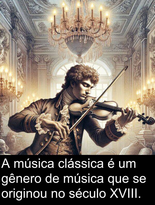 gênero: A música clássica é um gênero de música que se originou no século XVIII.