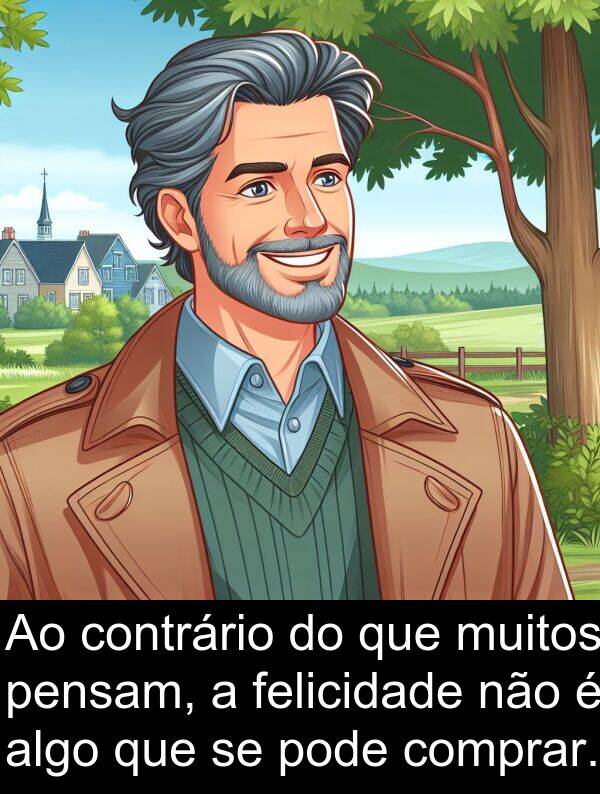 algo: Ao contrário do que muitos pensam, a felicidade não é algo que se pode comprar.