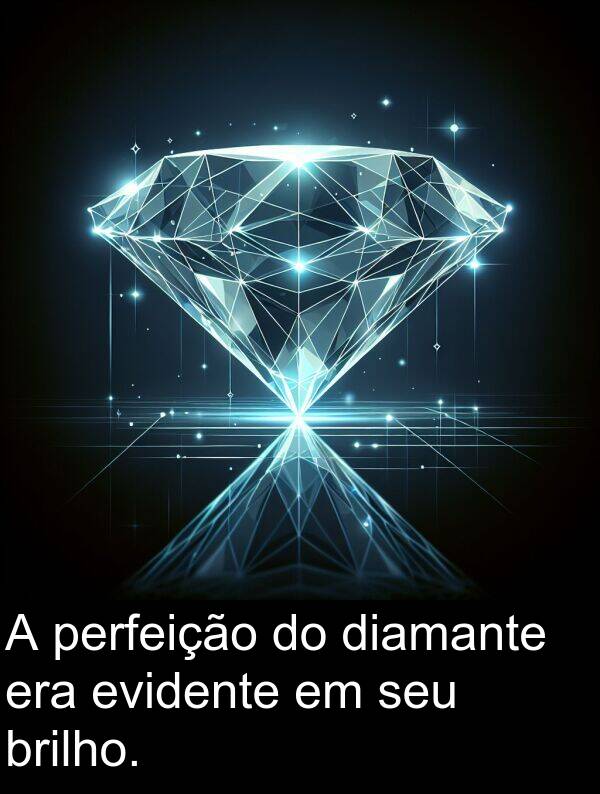 evidente: A perfeição do diamante era evidente em seu brilho.