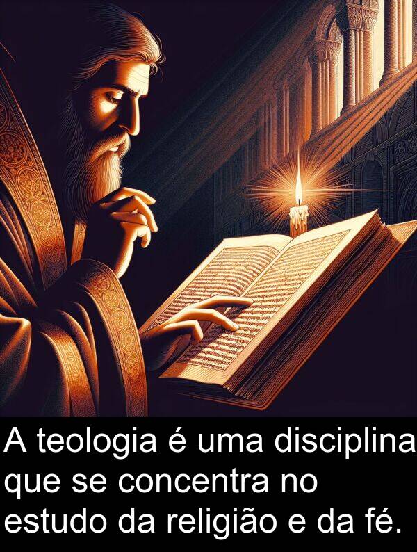 fé: A teologia é uma disciplina que se concentra no estudo da religião e da fé.