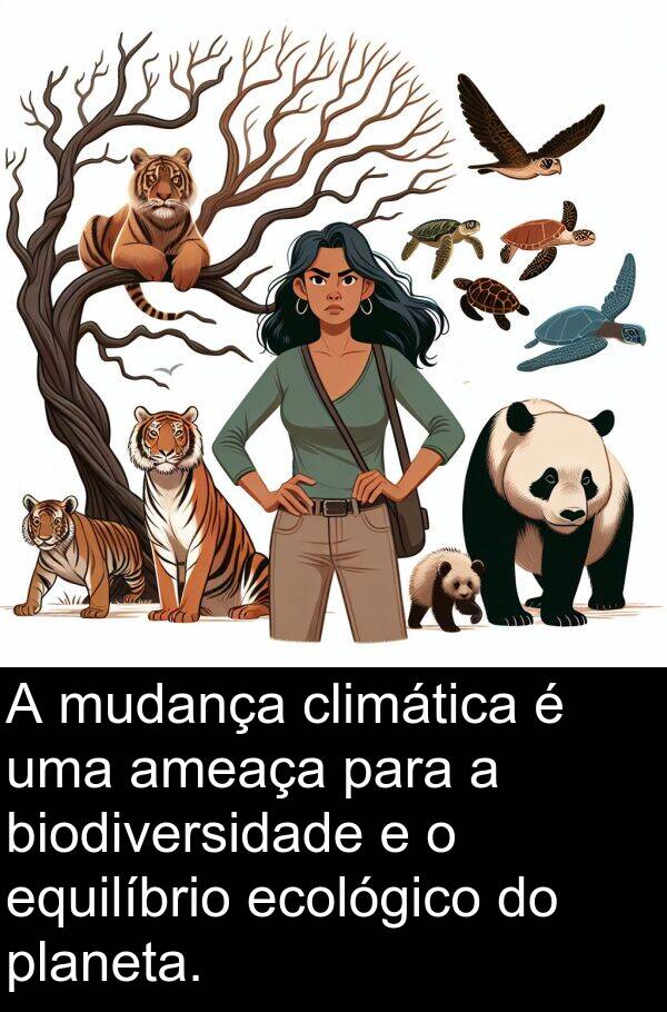 climática: A mudança climática é uma ameaça para a biodiversidade e o equilíbrio ecológico do planeta.