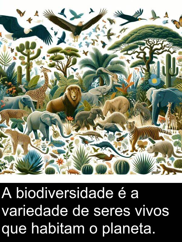 seres: A biodiversidade é a variedade de seres vivos que habitam o planeta.