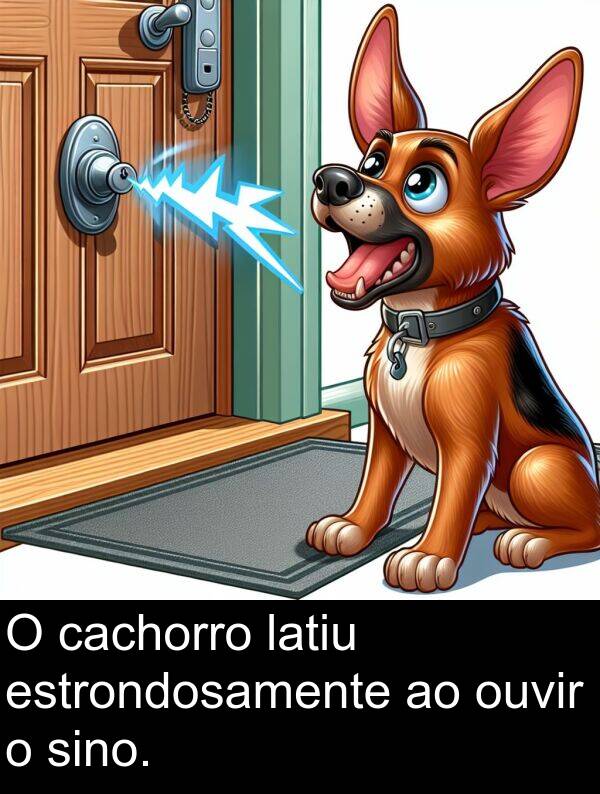 cachorro: O cachorro latiu estrondosamente ao ouvir o sino.