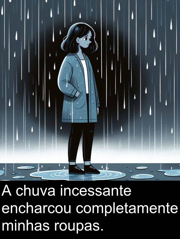 completamente: A chuva incessante encharcou completamente minhas roupas.