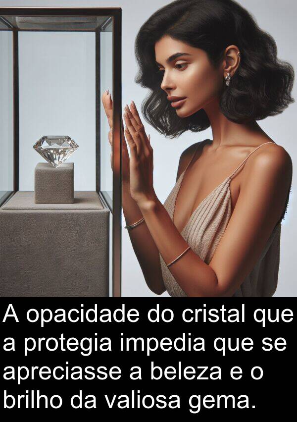 gema: A opacidade do cristal que a protegia impedia que se apreciasse a beleza e o brilho da valiosa gema.