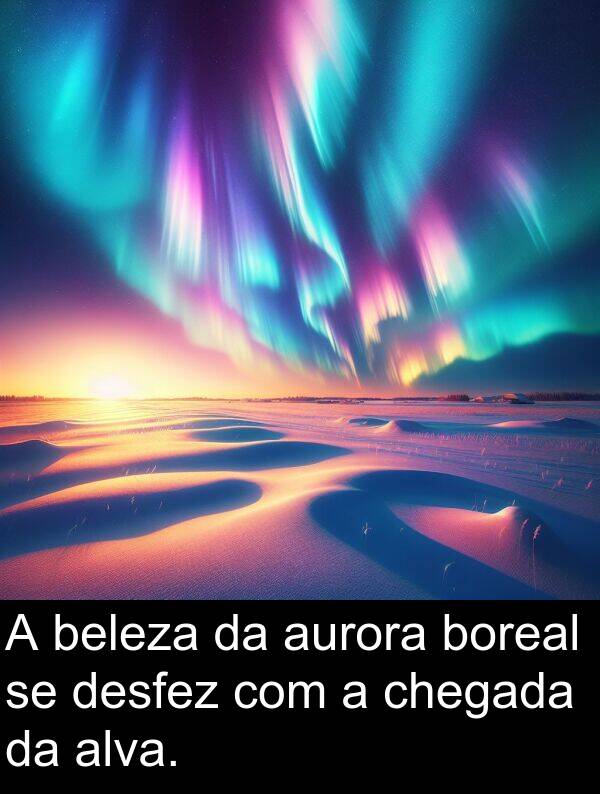 desfez: A beleza da aurora boreal se desfez com a chegada da alva.