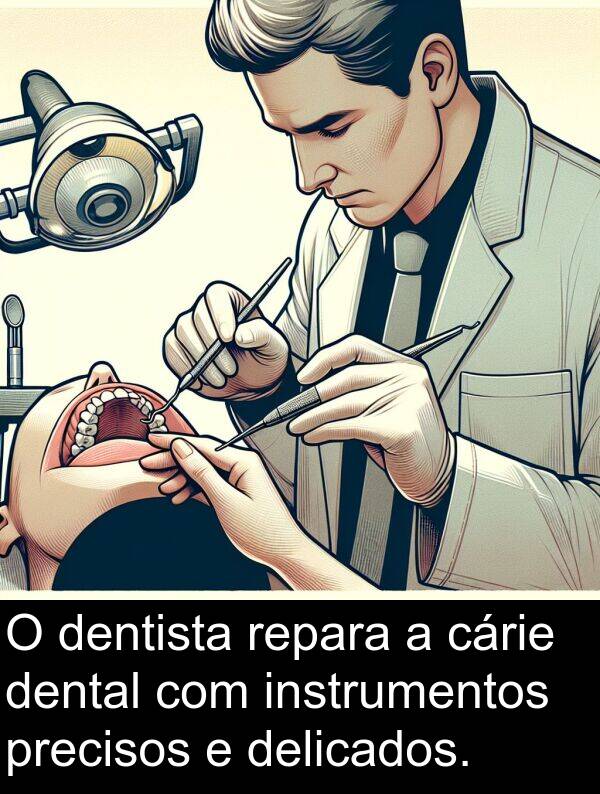 cárie: O dentista repara a cárie dental com instrumentos precisos e delicados.
