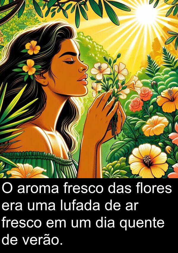fresco: O aroma fresco das flores era uma lufada de ar fresco em um dia quente de verão.