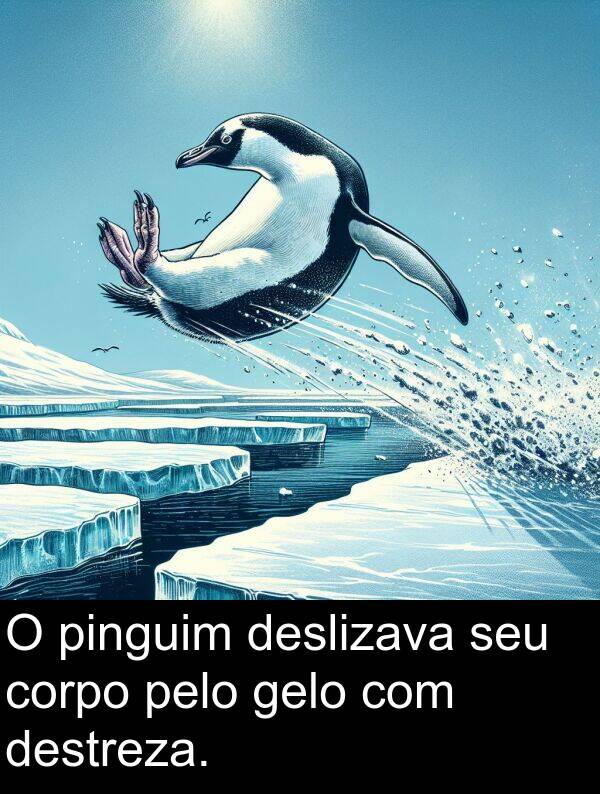 gelo: O pinguim deslizava seu corpo pelo gelo com destreza.