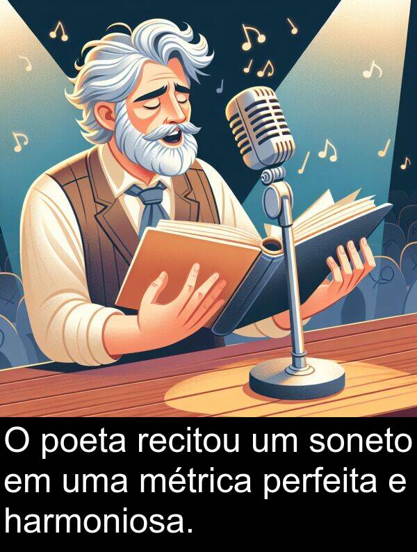 poeta: O poeta recitou um soneto em uma métrica perfeita e harmoniosa.