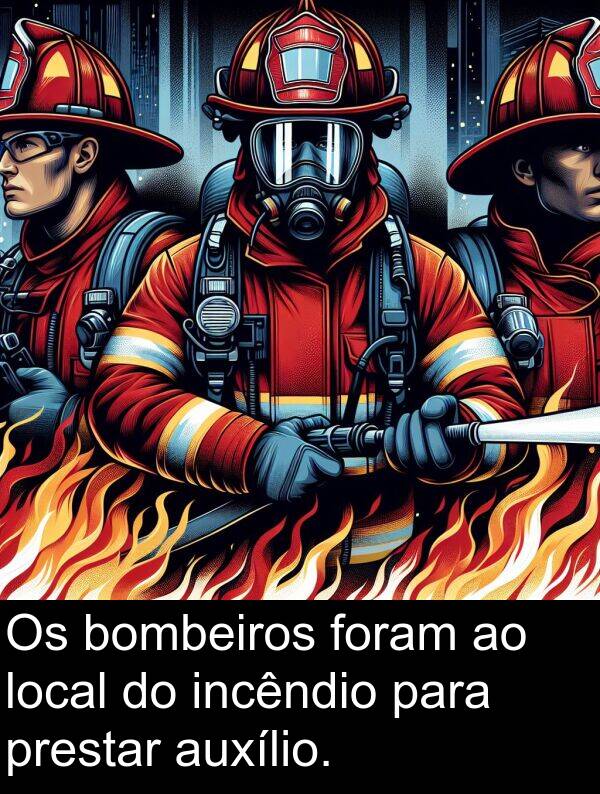 foram: Os bombeiros foram ao local do incêndio para prestar auxílio.