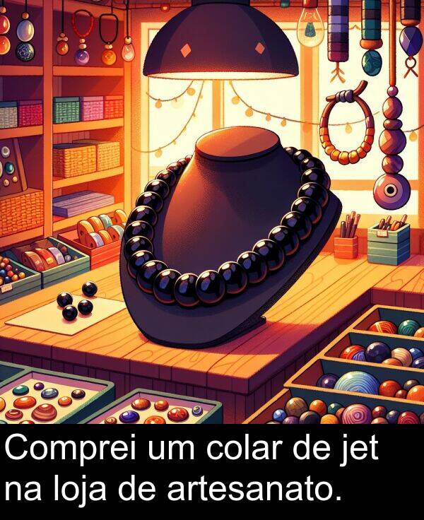 jet: Comprei um colar de jet na loja de artesanato.