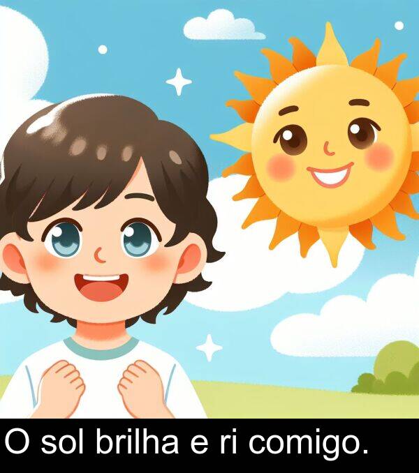 comigo: O sol brilha e ri comigo.