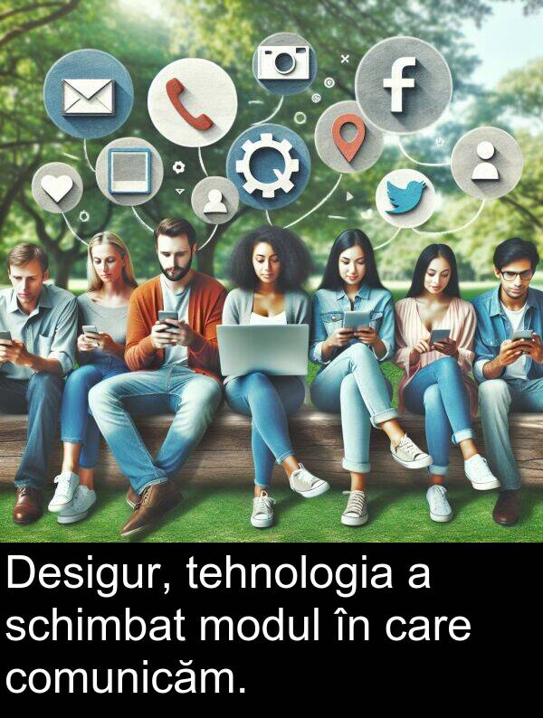 tehnologia: Desigur, tehnologia a schimbat modul în care comunicăm.
