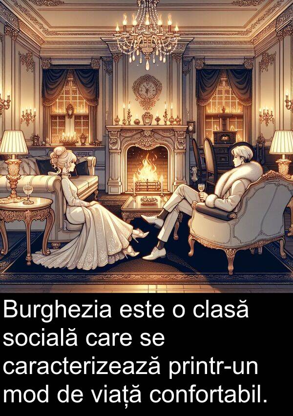 viață: Burghezia este o clasă socială care se caracterizează printr-un mod de viață confortabil.