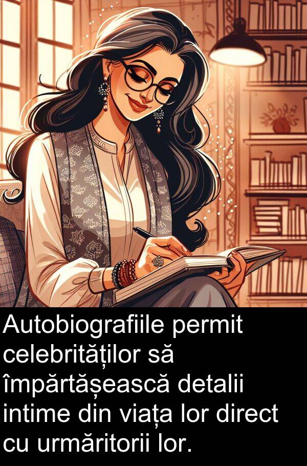 împărtășească: Autobiografiile permit celebrităților să împărtășească detalii intime din viața lor direct cu urmăritorii lor.