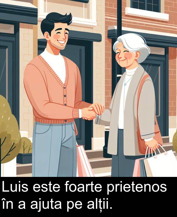 foarte: Luis este foarte prietenos în a ajuta pe alții.