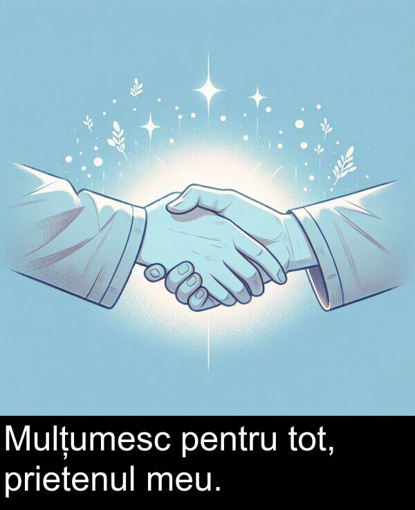 pentru: Mulțumesc pentru tot, prietenul meu.