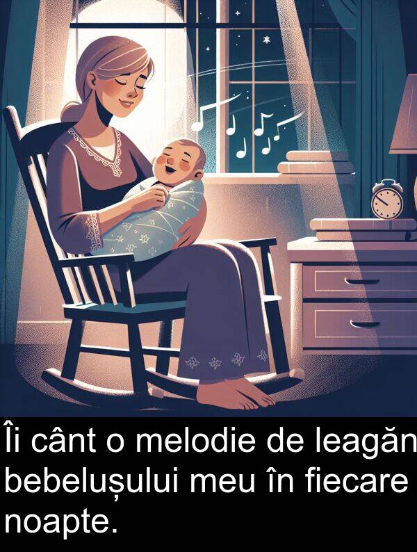 leagăn: Îi cânt o melodie de leagăn bebelușului meu în fiecare noapte.