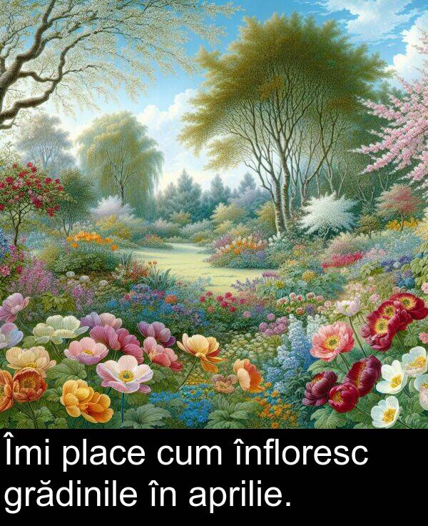grădinile: Îmi place cum înfloresc grădinile în aprilie.
