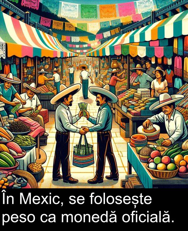 peso: În Mexic, se folosește peso ca monedă oficială.