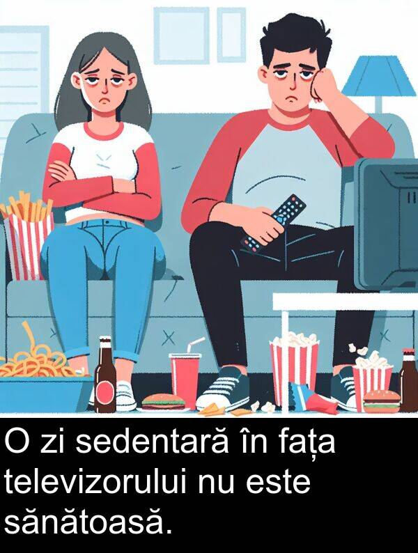 sănătoasă: O zi sedentară în fața televizorului nu este sănătoasă.