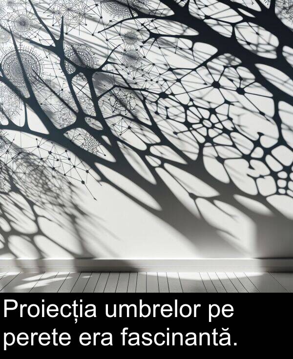 fascinantă: Proiecția umbrelor pe perete era fascinantă.