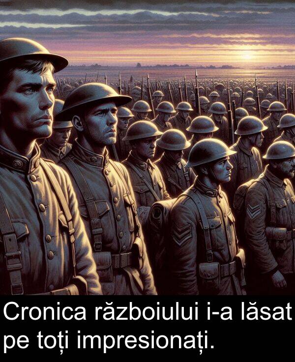 lăsat: Cronica războiului i-a lăsat pe toți impresionați.