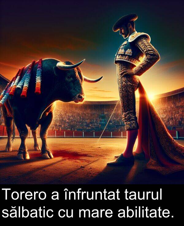 abilitate: Torero a înfruntat taurul sălbatic cu mare abilitate.