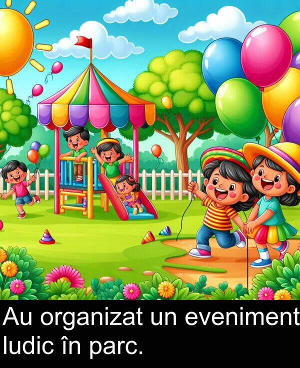 organizat: Au organizat un eveniment ludic în parc.
