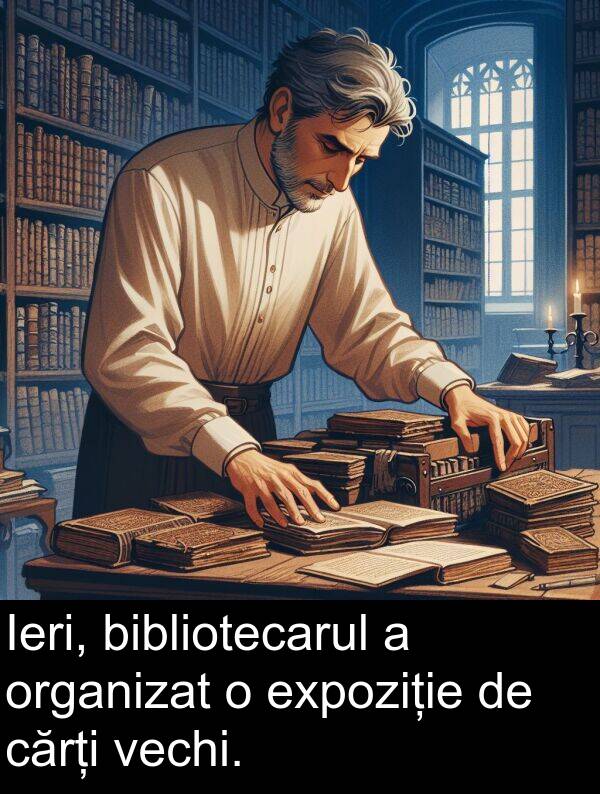 vechi: Ieri, bibliotecarul a organizat o expoziție de cărți vechi.