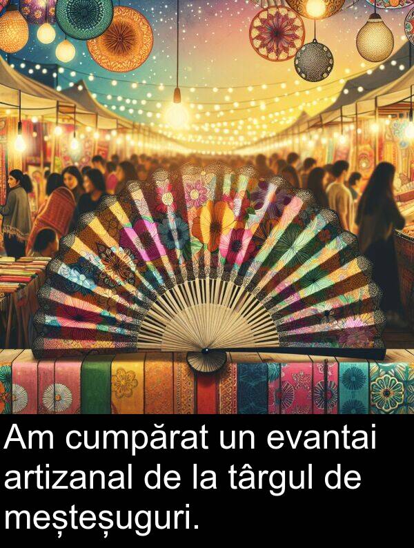 târgul: Am cumpărat un evantai artizanal de la târgul de meșteșuguri.