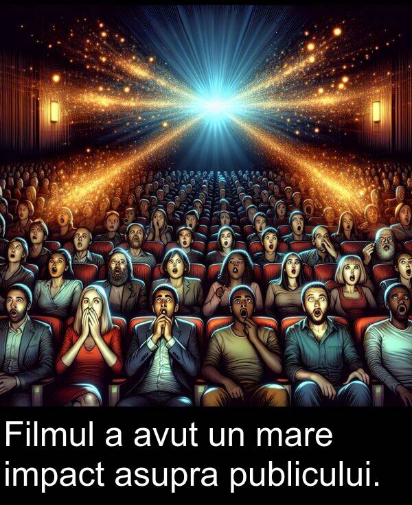 asupra: Filmul a avut un mare impact asupra publicului.