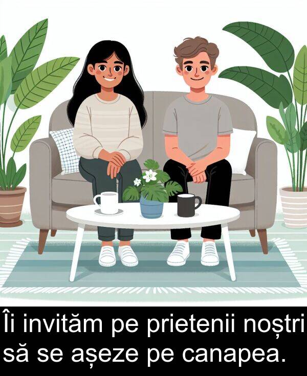 noștri: Îi invităm pe prietenii noștri să se așeze pe canapea.