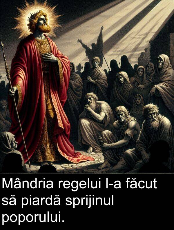 făcut: Mândria regelui l-a făcut să piardă sprijinul poporului.