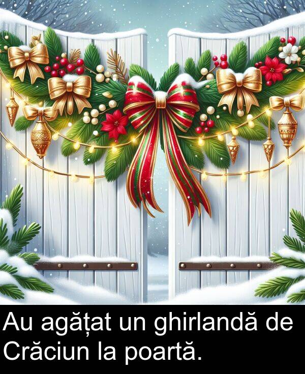 ghirlandă: Au agățat un ghirlandă de Crăciun la poartă.