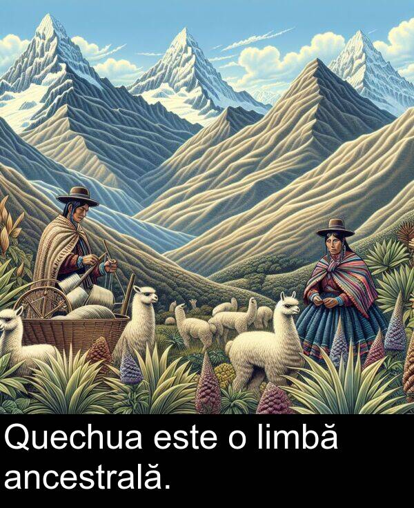 este: Quechua este o limbă ancestrală.