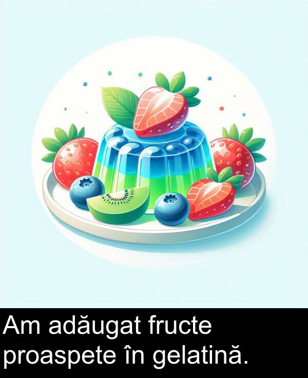 gelatină: Am adăugat fructe proaspete în gelatină.