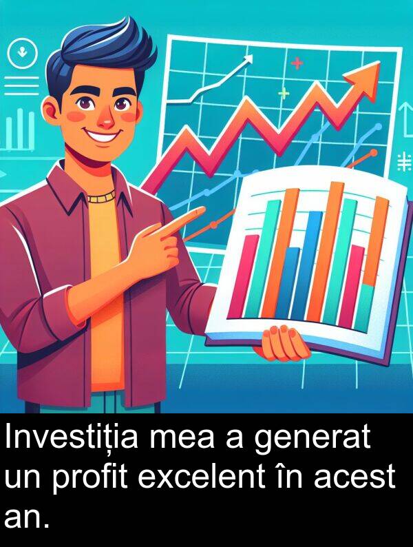 generat: Investiția mea a generat un profit excelent în acest an.