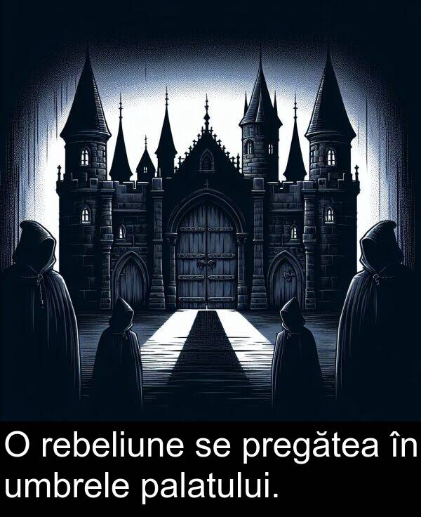 umbrele: O rebeliune se pregătea în umbrele palatului.